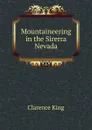 Mountaineering in the Sirerra Nevada - Clarence King