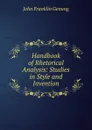 Handbook of Rhetorical Analysis: Studies in Style and Invention - Genung John Franklin