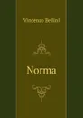 Norma - Vincenzo Bellini