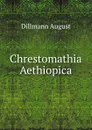 Chrestomathia Aethiopica - Dillmann August