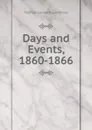 Days and Events, 1860-1866 - Thomas Leonard Livermore