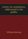 Letter on corpulence, addressed to the public - William Banting