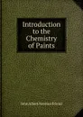 Introduction to the Chemistry of Paints - John Albert Newton Friend