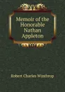 Memoir of the Honorable Nathan Appleton - Robert C. Winthrop