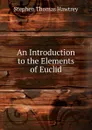 An Introduction to the Elements of Euclid - Stephen Thomas Hawtrey