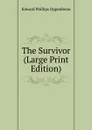The Survivor (Large Print Edition) - Oppenheim Edward Phillips