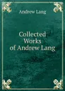 Collected Works of Andrew Lang - Andrew Lang