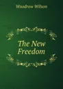 The New Freedom - Woodrow Wilson