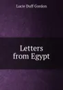 Letters from Egypt - Lucie Duff Gordon
