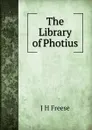 The Library of Photius - J H Freese