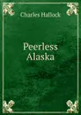 Peerless Alaska - Charles Hallock