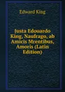 Justa Edouardo King, Naufrago, ab Amicis Mrentibus, Amoris (Latin Edition) - King Edward