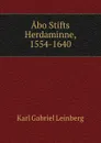 Abo Stifts Herdaminne, 1554-1640 - Karl Gabriel Leinberg