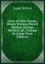 Lives of John Donne, Henry Wotton, Rich.d Hooker, George Herbert, aC, Volume II (Large Print Edition) - Walton Izaak