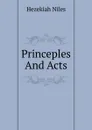 Princeples And Acts - Hezekiah Niles