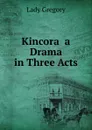 Kincora  a Drama in Three Acts - Lady