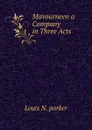 Mavourneen a Company in Three Acts - Louis N. parker