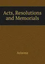 Acts, Resolutions and Memorials - Arizona