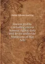 Excess profits (including excess mineral rights) duty and levies under the Munitions of War Acts - Walter Edward Snelling