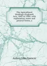 The Agricultural Holdings (England) Acts, 1883 to 1900: with explanatory notes and general forms, a - Aubrey John Spencer