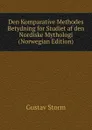 Den Komparative Methodes Betydning for Studiet af den Nordiske Mythologi (Norwegian Edition) - Gustav Storm