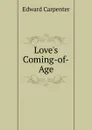 Love.s Coming-of-Age - Carpenter Edward