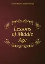 Lessons of Middle Age - Andrew Kennedy H. Boyd