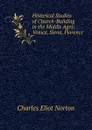 Historical Studies of Church-Building in the Middle Ages: Venice, Siena, Florence - Charles Eliot Norton