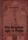 The Brighter Age: A Poem - Jared Bell Waterbury