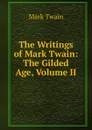 The Writings of Mark Twain: The Gilded Age, Volume II - Mark Twain