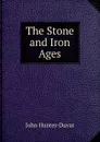 The Stone and Iron Ages - John Hunter-Duvar