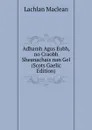 Adhamh Agus Eubh, no Craobh Sheanachais nan Gel (Scots Gaelic Edition) - Lachlan Maclean