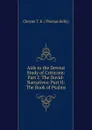 Aids to the Devout Study of Criticism: Part I: The David-Narratives: Part II: The Book of Psalms - T. K. Cheyne