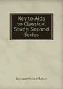 Key to Aids to Classical Study. Second Series - Dawson William Turner