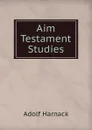 Aim Testament Studies - Adolf von Harnack