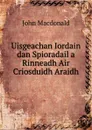 Uisgeachan Iordain dan Spioradail a Rinneadh Air Criosduidh Araidh - John MacDonald