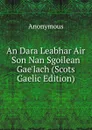 An Dara Leabhar Air Son Nan Sgoilean Gae.lach (Scots Gaelic Edition) - M. l'abbé Trochon