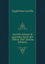 Novelle italiane di quaranta autori dal 1300 al 1847 (Italian Edition) - Guglielmo Locella
