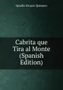 Cabrita que Tira al Monte (Spanish Edition) - Serafín Alvarez Quintero