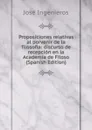 Proposiciones relativas al porvenir de la filosofia: discurso de recepcion en la Academia de Filoso (Spanish Edition) - José Ingenieros