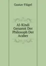Al-Kindi Genannt Der Philosoph Der Araber - Gustav Flügel
