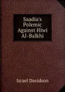 Saadia.s Polemic Against Hiwi Al-Balkhi - Israel Davidson