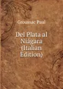 Del Plata al Niagara (Italian Edition) - Groussac Paul