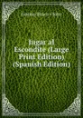 Jugar al Escondite (Large Print Edition) (Spanish Edition) - Eusebio Blasco y Soler