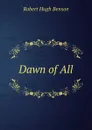 Dawn of All - Benson Robert Hugh