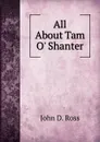 All About Tam O. Shanter - John D. Ross