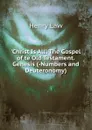 .Christ Is All.. The Gospel of te Old Testament. Genesis (-Numbers and Deuteronomy). - Henry Law