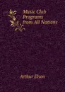 Music Club Programs from All Nations - Arthur Elson