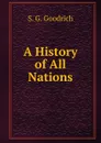 A History of All Nations - S.G. Goodrich