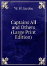 Captains All and Others (Large Print Edition) - W. W. Jacobs